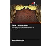 Teatro e psicosi: Sfide terapeutiche e ruolo dell'infermiere nei pazienti psicotici