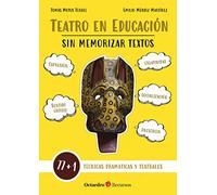Teatro en educación sin memorizar textos: 77 + 1 técnicas dramáticas y teatrales (Recursos)