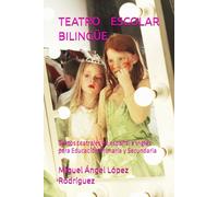 TEATRO ESCOLAR BILINGÜE: Textos teatrales en español e inglés para Educación Primaria y Secundaria