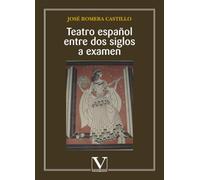 Teatro español entre dos siglos a examen (Ensayo)