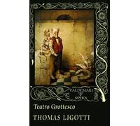 Teatro Grottesco | Thomas Ligotti