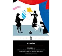 Teatro II: Georges Dandin / El avaro / El burgués gentilhombre / Las mujeres sabias / El enfermo imaginario (Penguin Clásicos)