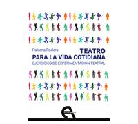 Teatro para la vida cotidiana. Ejercicios de experimentación teatral: 51 (Crítica)