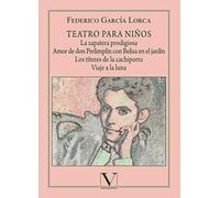 Teatro para niños. La zapatera prodigiosa, Amor de don Perlimplín con Belisa en el jardín, Los títeres de la cachiporra y Viaje a la luna: 1 (Infantil-Juvenil)