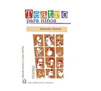 Teatro para niños: ¡Para divertirse y aprender del mundo teatral!: 3 (DIDACTICA Y ARTE PARA NIÑOS - INFANCIA E INFANTILES - LOS MAS DIVERTIDOS Y EDUCATIVOS TEXTOS AL RESPECTO.)
