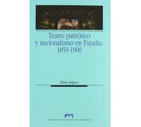 Teatro patriótico y nacionalismo en España: 1859-1900 (Ciencias Sociales)