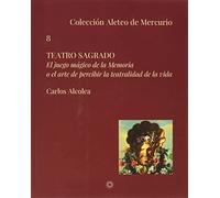 Teatro sagrado: El juego mágico de la Memoria o el arte de percibir la teatralidad de la vida: 8 (Colección Aleteo de Mercurio)