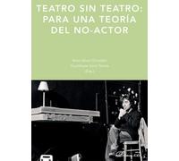 Teatro sin teatro: para una teoría del no-actor