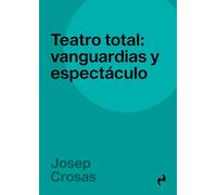 TEATRO TOTAL VANGUARDIAS Y ESPECTACULO