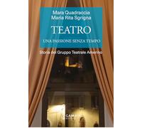 Teatro. Una passione senza tempo. Storia del Gruppo Teatrale Amerino