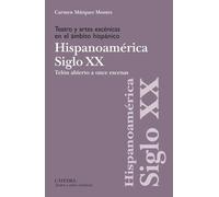 Teatro y artes escénicas en el ámbito hispánico. Hispoanoamérica. Siglo XX: Telón abierto a once escenas