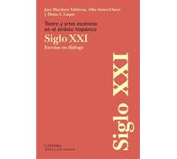 Teatro y artes escénicas en el ámbito hispánico. Siglo XXI: Escenas en diálogo