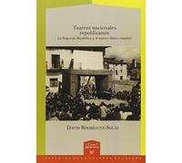 Teatros nacionales republicanos: la Segunda República y el teatro clásico español. (La Casa de la Riqueza. Estudios de la Cultura de España)