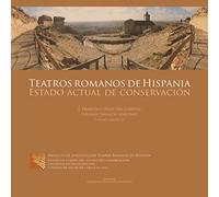 TEATROS ROMANOS EN HISPANIA. ESTADO ACTUAL DE CONSERVACIÓN (UPV[Scientia])