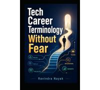 Tech Career Terminology Without Fear (The First-Principles Terminology Ladder Understand technical words clearly before learning the technical world deeply.)