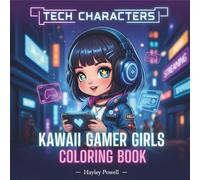 Tech Characters: Kawaii Gamer Girls Coloring Book - 40 Adorable Gaming Adventures with Virtual Reality Explorers, Retro Arcade Lovers, AI Assistants ... Stories for Adults (Anime Coloring Book)