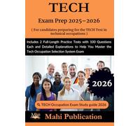 TECH Exam Prep 2025-2026. For candidates preparing the Test in technical occupations: Includes 2 Full-Length Practice Tests with 100 Questions Each ... the Tech Occupation Selection System Exam