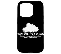 Tech Humor They Call It A Cloud Other People'S Computers Carcasa para iPhone 15 Pro