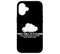 Tech Humor They Call It A Cloud Other People'S Computers Carcasa para iPhone 16