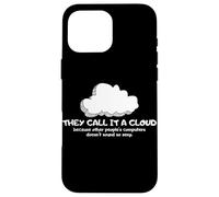 Tech Humor They Call It A Cloud Other People'S Computers Carcasa para iPhone 16 Pro MAX