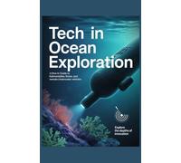 Tech in Ocean Exploration: A Dive-In Guide to Submersibles, Sonar, and Remote Underwater Vehicles