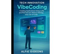 Tech Innovation VibeCoding: Creating Applications Using LLMs and MCP Servers Without Writing One Line of Code