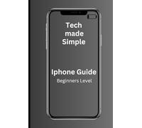 Tech Made Simple: Iphone Guide