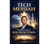 Tech Messiah: The Biblical Case for Elon Musk’s Vision
