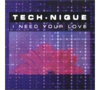 Tech-Nique - I Need Your Love [Import]
