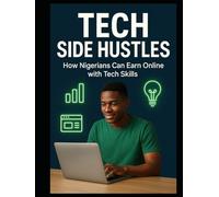 Tech Side Hustle: How Nigerians Can Earn Online With Tech Skills