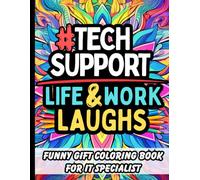 Tech Support Life & Laughs: Funny Gift Coloring Book for IT Specialists, Support Teams & Office Tech Wizards: Relatable Quotes and Stress-Relief Pages With Clean Humor Help Desk