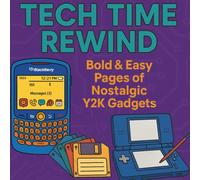 Tech Time Rewind: Bold & Easy Pages of Nostalgic Y2K Gadgets: Bold and Easy Coloring Pages Featuring Iconic 2000s Gadgets