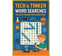 Tech & Tinker Word Searches: Fun STEM Puzzles for Curious Kids: Word Searches with Easy to Read Print for Curious Kids and More | 6x9 inches, 110 ... Gift for Vacations, Holidays and Free Times