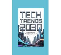 TECH TRENDS 2030: understand how ai, blockchain and quantum will shape the future