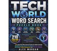TECH WORLD WORD SEARCH PUZZLE BOOK: 210 Large Print Word Search Puzzles for Adults Covering Machine Learning, Software Development, Cyber Security, ... and Artificial Intelligence (Volume 1)