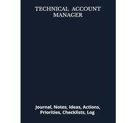 TECHNICAL ACCOUNT MANAGER: Journal, Notes, Ideas, Actions, Priorities, Checklists, Log | Tool for Daily Goal Setting Tracker | Time Management | ... | Project Office Book Gifts for Meetings