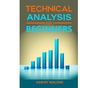 TECHNICAL ANALYSIS FOR BEGINNERS: A Beginner's Guide to Mastering Technical Analysis (2024 Crash Course)