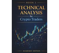 Technical Analysis for Crypto Traders: Chart Patterns, Indicators, and Market Structure Explained (Crypto Market Mastery)