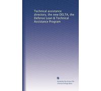 Technical assistance directory, the new DELTA, the Defense Loan & Technical Assistance Program