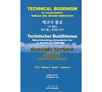 TECHNICAL BUDDHISM MY ENLIGHTENMENT KOREAN ZEN, BEYOND MEDITATION: 테크닉 불교 나의 깨달음 한국 禪선, 명상을 넘어 Technischer Buddhismus Meine Erleuchtung, Koreanischer ... ZEN COREANO MÁS ALLÁ DE LA MEDITACIÓN