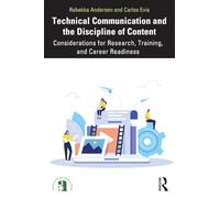 Technical Communication and the Discipline of Content: Considerations for Research, Training, and Career Readiness (ATTW Series in Technical and Professional Communication)