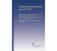 Technical corrections act of 1977: Hearing before the Committee on Ways and Means, House of Representatives, Ninety-fifth Congress, first session, on H.R. 6715 ... September 8, 1977