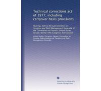 Technical corrections act of 1977, including carryover basis provisions: Hearings before the Subcommittee on Taxation and Debt Management Generally of ... Senate, Ninety-fifth Congress, first session