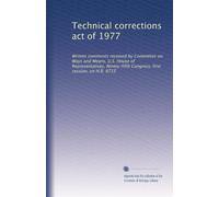 Technical corrections act of 1977: Written comments received by Committee on Ways and Means, U.S. House of Representatives, Ninety-fifth Congress, first session, on H.R. 6715