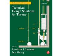 Technical Design Solutions for Theatre: The Technical Brief Collection Volume 1: 001