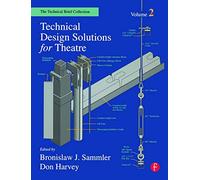 Technical Design Solutions for Theatre: The Technical Brief Collection Volume 2
