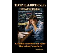 Technical Dictionary of Modern Trading: Essential vocabulary for operating in today's markets
