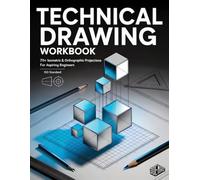 Technical Drawing Worbook: 70+ Isometric & Orthographic Projections for Aspiring Engineers (ISO Standard)