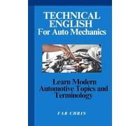 Technical English for Auto Mechanics: Learn Modern Automotive Topics and Terminology