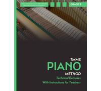 Technical Exercises with instructions for teachers. Piano. Grade 3: TMMS Piano Method